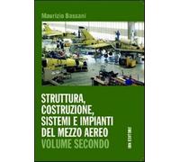 Struttura, costruzione, sistemi e impianti del mezzo aereo. Per gli Ist. t...