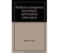 Struttura e progresso tecnologico dell'industria siderurgica