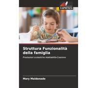 Struttura Funzionalità della famiglia: Prestazioni scolastiche Adattabilità-Coesione
