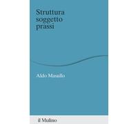 Struttura soggetto prassi - Masullo Aldo