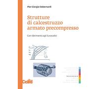 Strutture di calcestruzzo armato precompresso. Con riferimento agli eurocodici