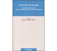 Strutture di mondo. Il pensiero sistemico come specchio di una realtà complessa. Vol. 1