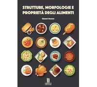 Strutture, morfologie e proprietà degli alimenti
