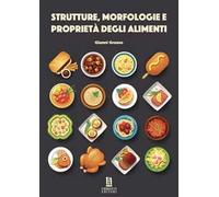 Strutture, morfologie e proprietà degli alimenti