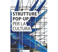 Strutture pop-up per la cultura. Analisi e documentazione per la sostenibilità del futuro