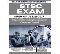 STSC EXAM STUDY GUIDE 2026-2027: Safety Trained Supervisor Construction. A Professional Readiness Companion Featuring Practice Questions and an Authentic Mock Examination