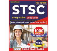 STSC Study Guide 2026-2027: Safety Trained Supervisor Construction Exam Prep with 1000 Practice Questions and Detailed Explanations