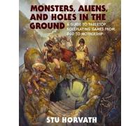 Stu Horvath Monsters, Aliens, and Holes in the Ground (Copertina rigida)