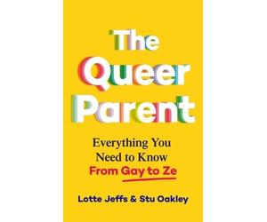 Stu Oakley Lotte Jeffs The Queer Parent (Tascabile)
