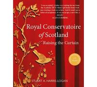 Stuart A. Harris-Logan Royal Conservatoire of Scotland (Copertina rigida)