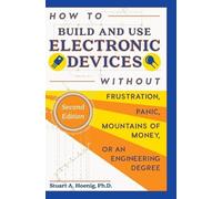 Stuart a Hoenig How to Build and Use Electronic Devices Witho (Copertina rigida)