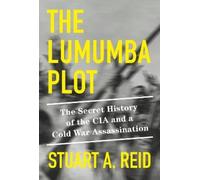 Stuart A. Reid The Lumumba Plot (Copertina rigida)