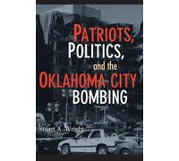 Stuart A. Wright Patriots, Politics, and the Oklahoma City Bombing (Tascabile)