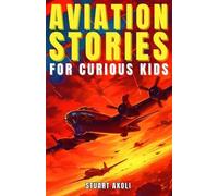 Stuart Akoli Aviation Stories for Curious Kids (Tascabile)