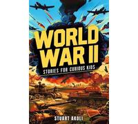 Stuart Akoli World War II Stories for Curious Kids (Tascabile)