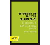 Stuart B. Schwartz Sovereignty and Society in Colonial Brazil (Tascabile)