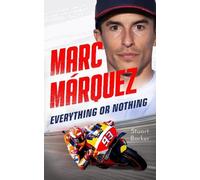 Stuart Barker Marc Marquez: Everything or Nothing (Copertina rigida)