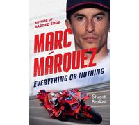 Stuart Barker Marc Marquez: Everything or Nothing (Tascabile)