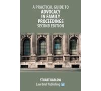 Stuart Barlow A Practical Guide to Advocacy in Family Proceedings - (Tascabile)