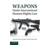 Stuart Casey-Maslen Weapons under International Human Rights Law (Tascabile)