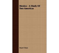 Stuart Chase Mexico - A Study Of Two Americas (Tascabile)
