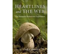 Stuart Deeks Heartlines and The Web - The Amanita Rubescens Experien (Tascabile)