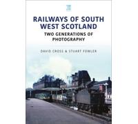 Stuart Fowler D Railways of South West Scotland: Two Generations of (Tascabile)