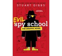 Evil Spy School the Graphic Novel (Spy School) by Stuart Gibbs