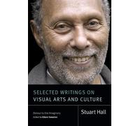 Stuart Hall Selected Writings on Visual Arts and Culture (Copertina rigida)