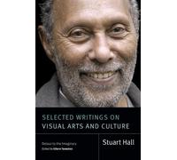 Stuart Hall Selected Writings on Visual Arts and Culture (Tascabile)