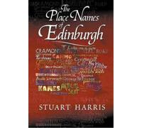 Stuart Harris The Place Names of Edinburgh (Tascabile)