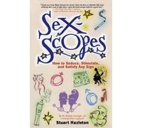 Stuart Hazleton Sexscopes: How to Seduce, Stimulate, and Satisfy Any (Tascabile)