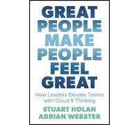 Stuart Holah Adrian Webster Great People Make People Feel Great (Tascabile)