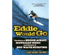 Stuart Holmes Coleman – Eddie Would Go – La storia di Eddie Aikau eroe hawaiano del surf – Tascabile