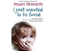 Stuart Howarth I Just Wanted to Be Loved (Tascabile)