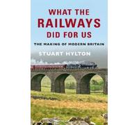 Stuart Hylton What the Railways Did For Us (Tascabile)