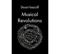 Stuart Isacoff Musical Revolutions (Copertina rigida)