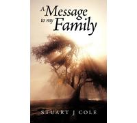 Stuart J Cole A Message to My Family (Tascabile)