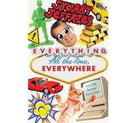 Stuart Jeffries Everything, All the Time, Everywhere (Tascabile)