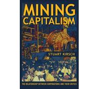 Stuart Kirsch Mining Capitalism (Tascabile)