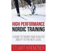 Stuart Kremzner High Performance Nordic Training (Tascabile)