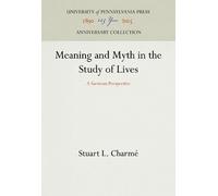 Stuart L. Charmé Meaning and Myth in the Study of Lives (Copertina rigida)