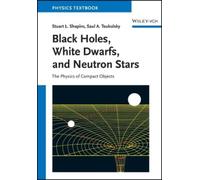Stuart L. Shapiro Saul A. Teu Black Holes, White Dwarfs and Neutron (Tascabile)