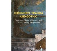 Stuart Lindsay Chernobyl Trauma and Gothic (Copertina rigida)