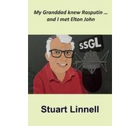 Stuart Linnell My Granddad knew Rasputin ... and I met Elton John (Tascabile)