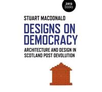 Stuart Macdonal Designs on Democracy - Architecture and Design in Sc (Tascabile)
