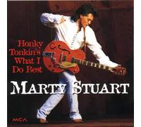 Stuart, Marty – Honky Tonkin'S What I Do Best