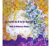 Stuart, Matt & Rebecca Stuart - On Earth as It Is in Heaven