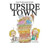 Stuart May Upside Town - Fun And Silly Poems For Kids (Tascabile)