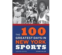 Stuart Miller The 100 Greatest Days in New York Sports (Tascabile)